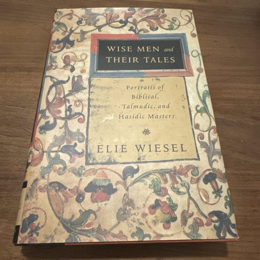 WISE MEN AND THEIR TALES: PORTRAITS OF BIBLICAL, TALMUDIC Elie Wiesel 1st Editio